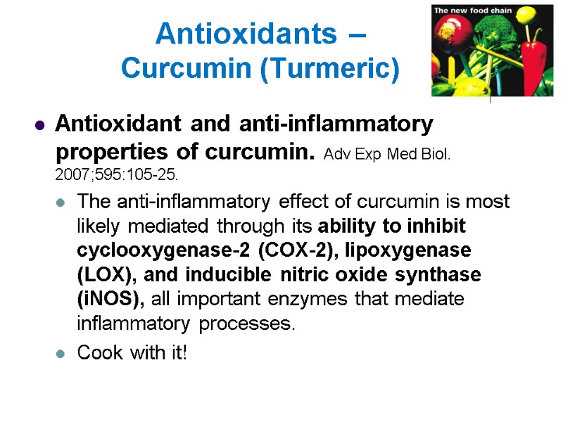 Antioxidants –  Curcumin (Turmeric) Antioxidant and anti-inflammatory properties of curcumin. Adv Exp Med